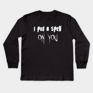 i put a spell on you Kids Long Sleeve T-Shirt